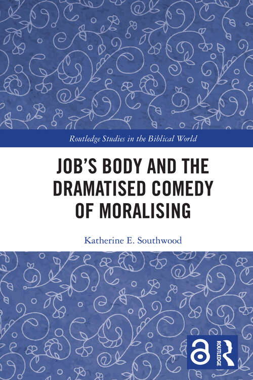 Book cover of Job's Body and the Dramatised Comedy of Moralising (Routledge Studies in the Biblical World)