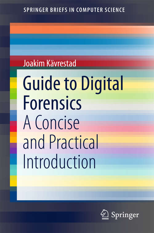 Book cover of Guide to Digital Forensics: A Concise and Practical Introduction (SpringerBriefs in Computer Science)
