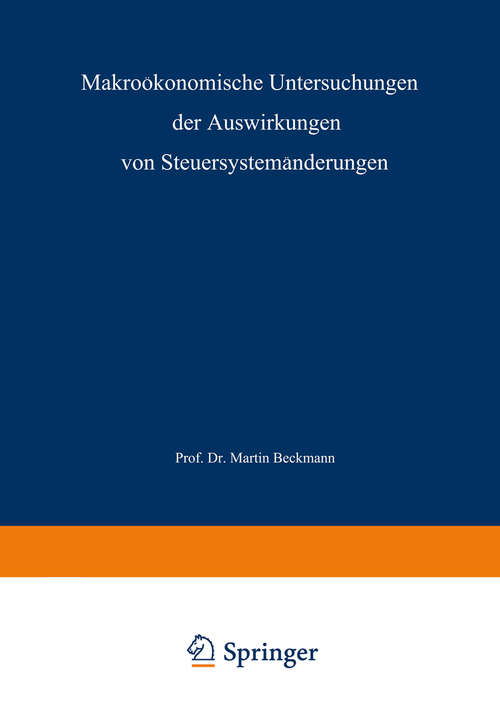 Book cover of Makroökonomische Untersuchungen der Auswirkungen von Steuersystemänderungen (1. Aufl. 1970)