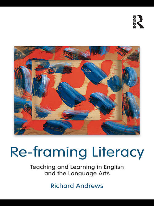 Book cover of Re-framing Literacy: Teaching and Learning in English and the Language Arts (Language, Culture, and Teaching Series)