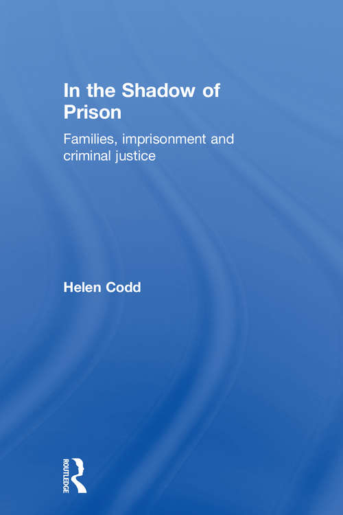 Book cover of In the Shadow of Prison: Families, Imprisonment and Criminal Justice