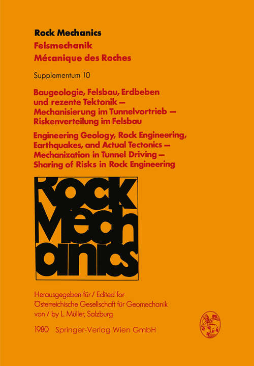 Book cover of Baugeologie, Felsbau, Erdbeben und rezente Tektonik — Mechanisierung im Tunnelvortrieb — Riskenverteilung im Felsbau / Engineering Geology, Rock Engineering, Earthquakes, and Actual Tectonics — Mechanization in Tunnel Driving — Sharing of Risks in Rock Engineering: Vorträge des 28. Geomechanik-Kolloquiums der Österreichischen Gesellschaft für Geomechanik / Contributions of the 28th Geomechanical Colloquium of the Austrian Society for Geomechanics (1980) (Rock Mechanics   Felsmechanik   Mecanique des roches. Supplementa #10)