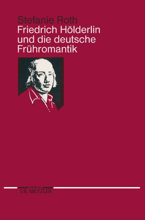 Book cover of Friedrich Hölderlin und die deutsche Frühromantik (1. Aufl. 1991)