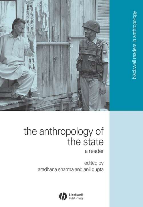 Book cover of The Anthropology of the State: A Reader (Wiley Blackwell Readers in Anthropology)