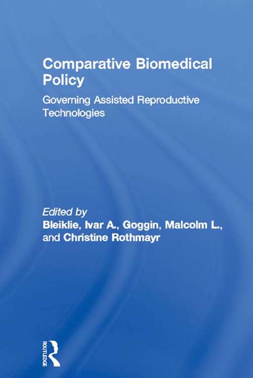 Book cover of Comparative Biomedical Policy: Governing Assisted Reproductive Technologies (Routledge/ECPR Studies in European Political Science: Vol. 32)