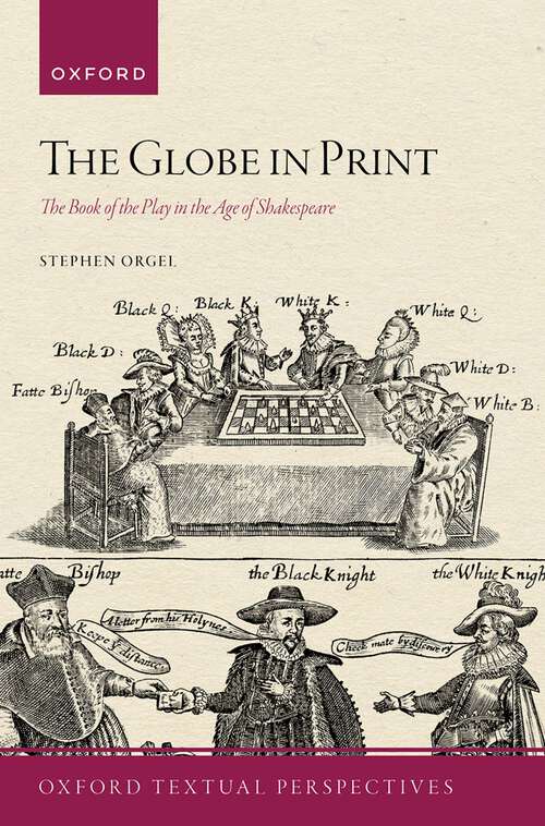 Book cover of The Globe in Print: The Book of the Play in the Age of Shakespeare (Oxford Textual Perspectives)