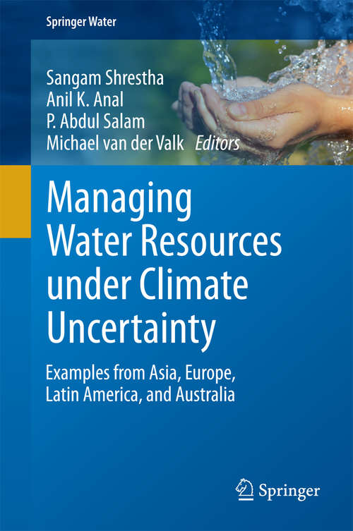 Book cover of Managing Water Resources under Climate Uncertainty: Examples from Asia, Europe, Latin America, and Australia (2015) (Springer Water)