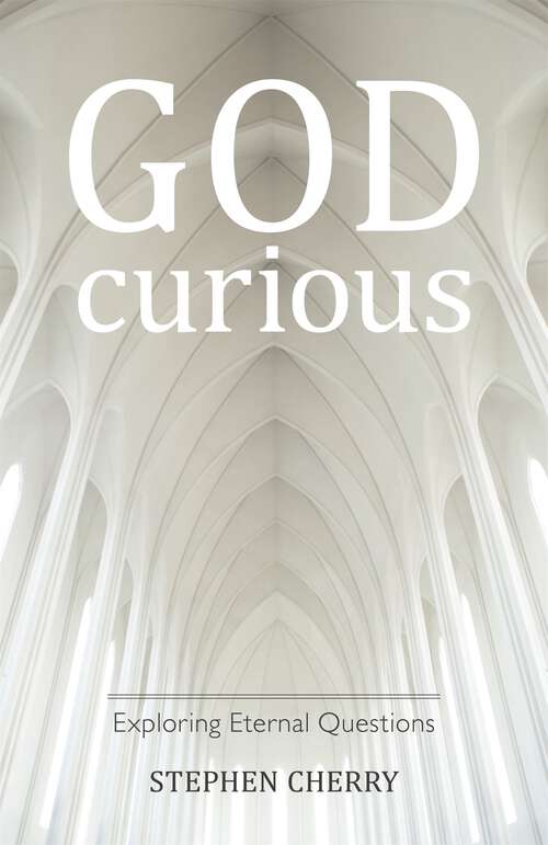 Book cover of God-Curious: Exploring Eternal Questions