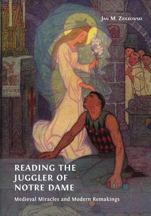 Book cover of Reading the Juggler of Notre Dame: Medieval Miracles and Modern Remakings