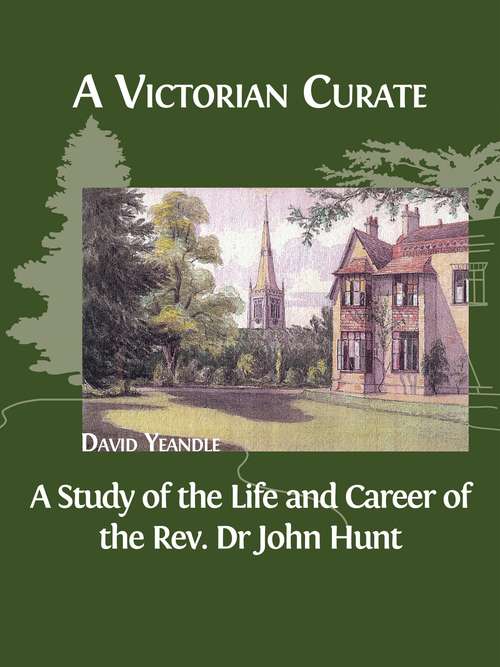 Book cover of A Victorian Curate: A Study of the Life and Career of the Rev. Dr John Hunt