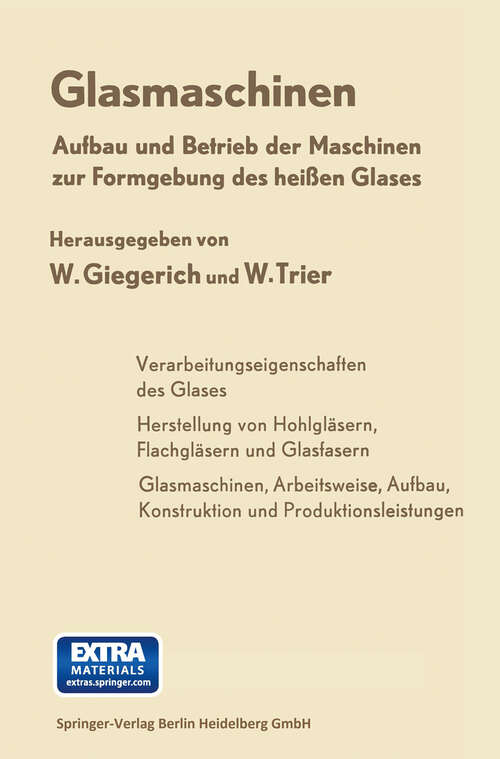 Book cover of Glasmaschinen: Aufbau und Betrieb der Maschinen zur Formgebung des heißen Glases (1964)