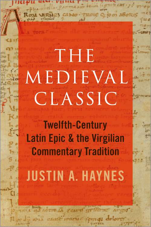 Book cover of The Medieval Classic: Twelfth-Century Latin Epic and the Virgilian Commentary Tradition
