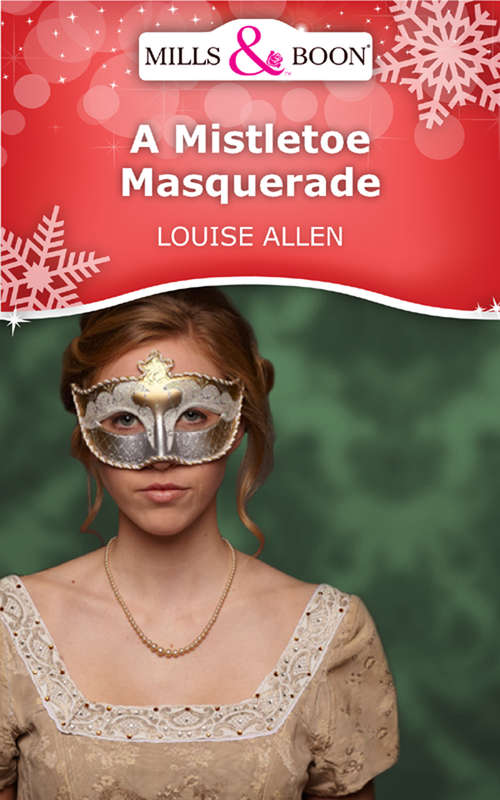 Book cover of A Mistletoe Masquerade: The Unmasking Of Lady Loveless Christmas Reunion A Mistletoe Masquerade (ePub First edition) (Mills And Boon M&b Ser.)