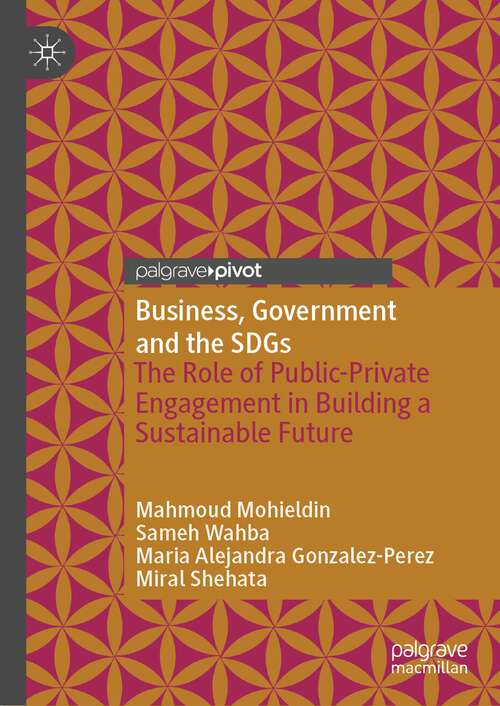 Book cover of Business, Government and the SDGs: The Role of Public-Private Engagement in Building a Sustainable Future (1st ed. 2023)