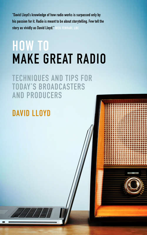 Book cover of How to Make Great Radio: Techniques and Tips for Today's Broadcasters and Producers