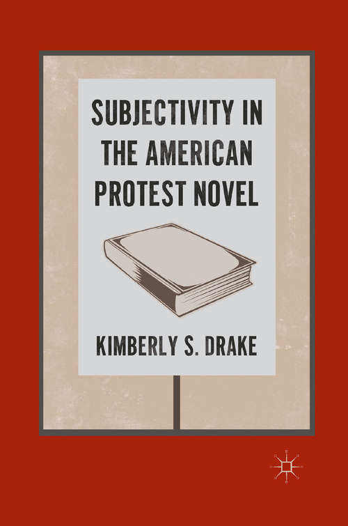 Book cover of Subjectivity in the American Protest Novel (2011)