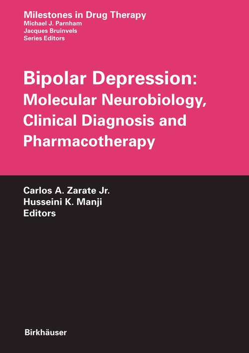 Book cover of Bipolar Depression: Molecular Neurobiology, Clinical Diagnosis and Pharmacotherapy (2009) (Milestones in Drug Therapy)