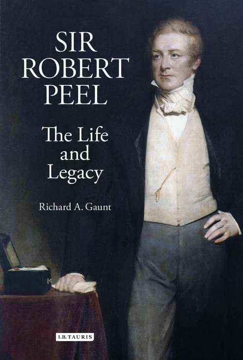 Book cover of Sir Robert Peel: The Life and Legacy (Library of Victorian Studies)