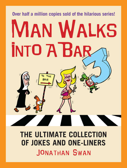 Book cover of A Man Walks Into a Bar 3: The Ultimate Collection Of Jokes And One-liners