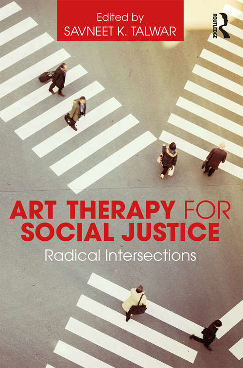 Book cover of Art Therapy for Social Justice: Radical Intersections