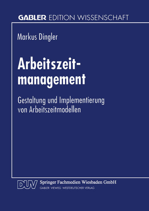 Book cover of Arbeitszeitmanagement: Gestaltung und Implementierung von Arbeitszeitmodellen (1997)