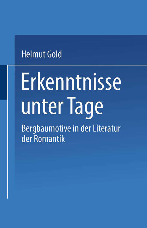 Book cover of Erkenntnisse unter Tage: Bergbaumotive in der Literatur der Romantik (1990) (Kulturwissenschaftliche Studien zur Deutschen Literatur)