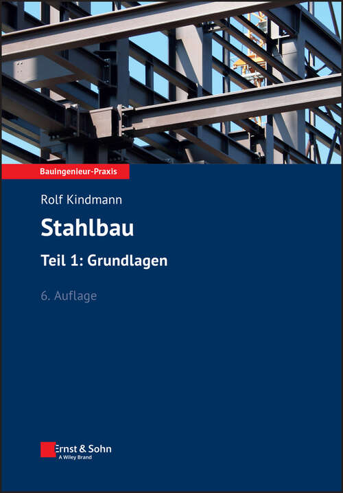 Book cover of Stahlbau Tiel 1: Grundlagen (6. Auflage) (Bauingenieur-Praxis)
