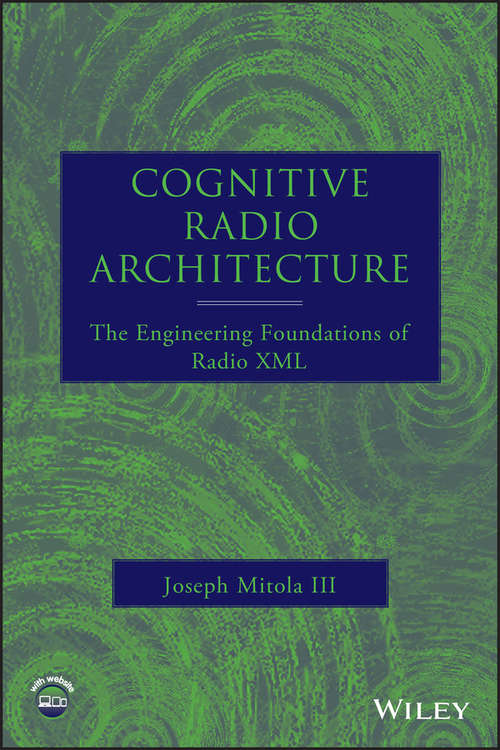 Book cover of Cognitive Radio Architecture: The Engineering Foundations of Radio XML