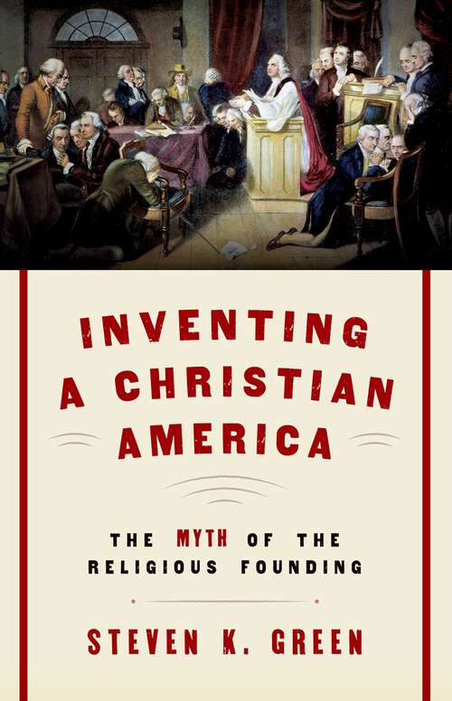 Book cover of Inventing a Christian America: The Myth of the Religious Founding