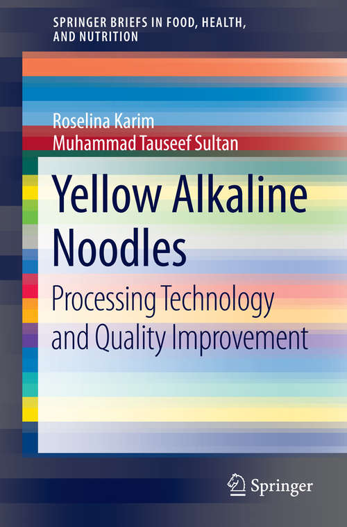 Book cover of Yellow Alkaline Noodles: Processing Technology and Quality Improvement (2015) (SpringerBriefs in Food, Health, and Nutrition)