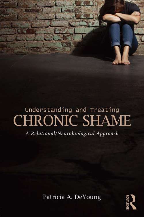 Book cover of Understanding and Treating Chronic Shame: A Relational/Neurobiological Approach