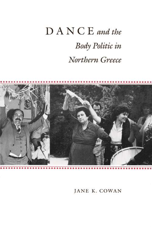 Book cover of Dance and the Body Politic in Northern Greece (Princeton Modern Greek Studies #36)