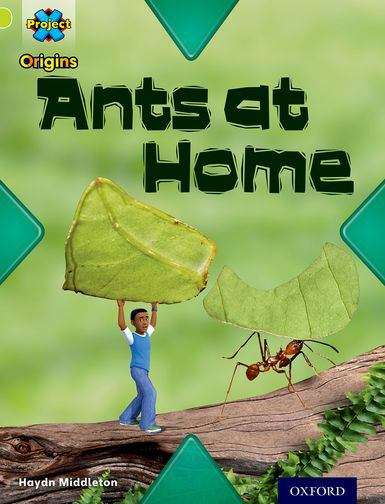 Book cover of Project X Origins: Lime Book Band, Oxford Level 11 Underground: Ants At Home