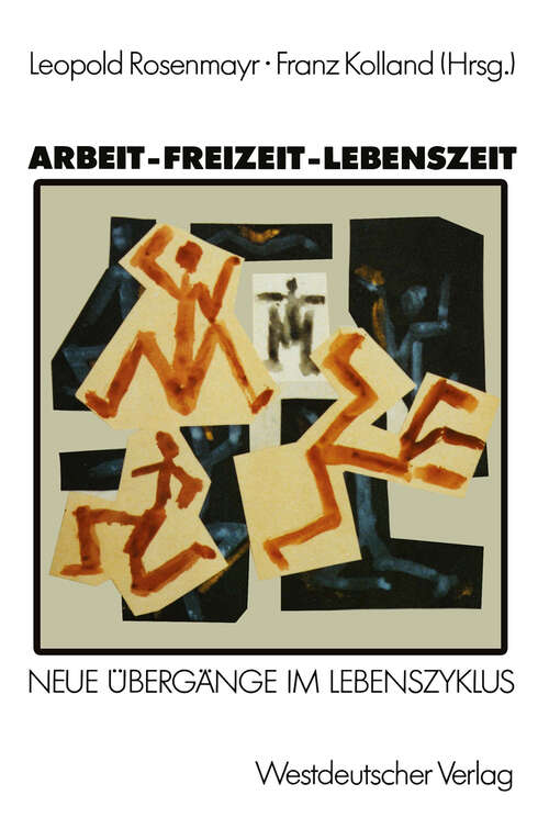 Book cover of Arbeit — Freizeit — Lebenszeit: Grundlagenforschungen zu Übergängen im Lebenszyklus (1988)