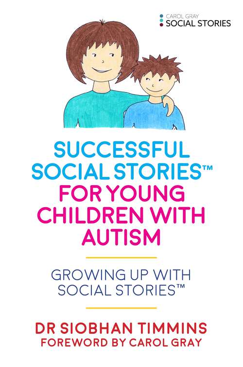 Book cover of Successful Social Stories™ for Young Children with Autism: Growing Up with Social Stories™