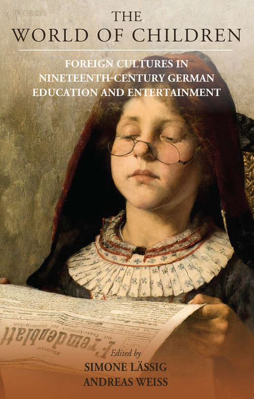 Book cover of The World of Children: Foreign Cultures in Nineteenth-Century German Education and Entertainment (Studies in German History #24)
