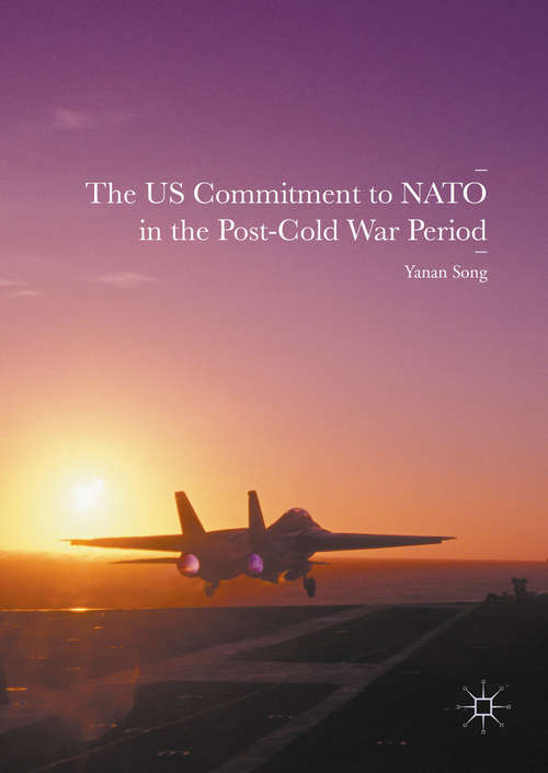 Book cover of The US Commitment to NATO in the Post-Cold War Period (1st ed. 2016)