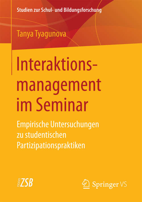 Book cover of Interaktionsmanagement im Seminar: Empirische Untersuchungen zu studentischen Partizipationspraktiken (Studien zur Schul- und Bildungsforschung #66)