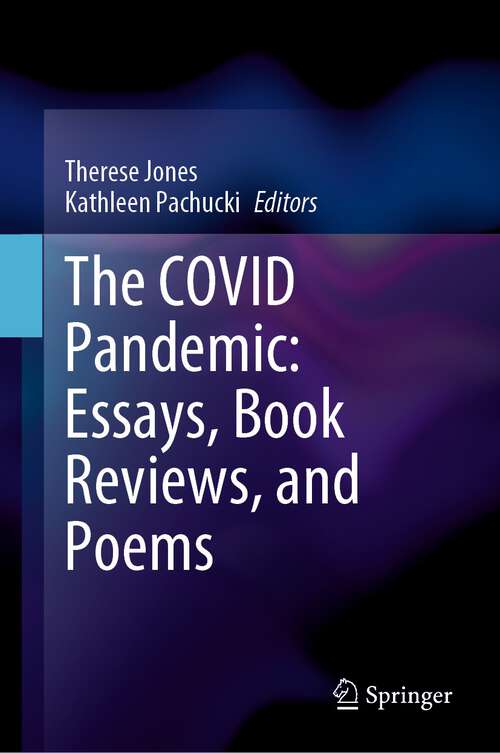 Book cover of The COVID Pandemic: Essays, Book Reviews, and Poems (1st ed. 2022)