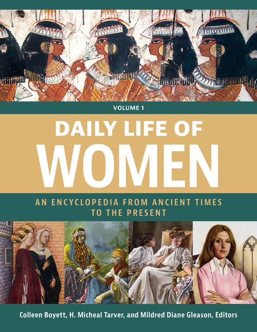 Book cover of Daily Life of Women [3 volumes]: An Encyclopedia from Ancient Times to the Present [3 volumes]