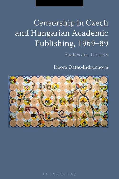 Book cover of Censorship in Czech and Hungarian Academic Publishing, 1969-89: Snakes and Ladders