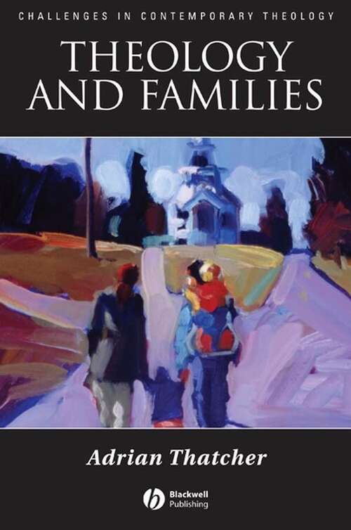 Book cover of Theology And Families: (pdf) (Challenges In Contemporary Theology Ser.)