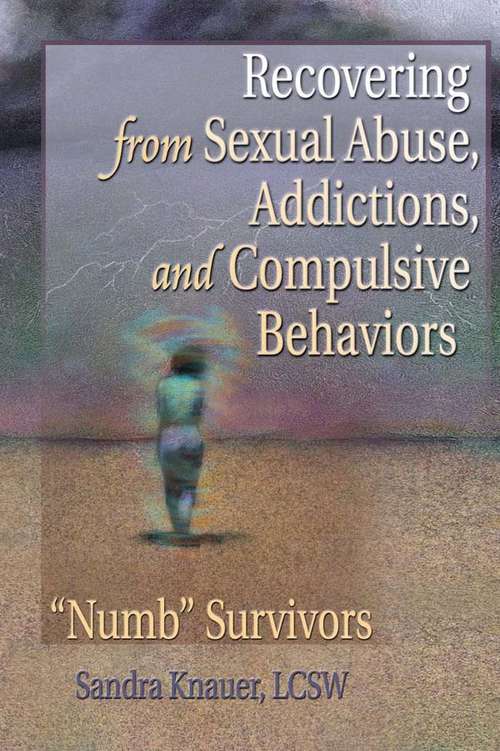 Book cover of Recovering from Sexual Abuse, Addictions, and Compulsive Behaviors: &#0147;Numb&#0148; Survivors