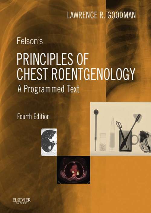 Book cover of Felson's Principles of Chest Roentgenology E-Book: A Programmed Text (5)