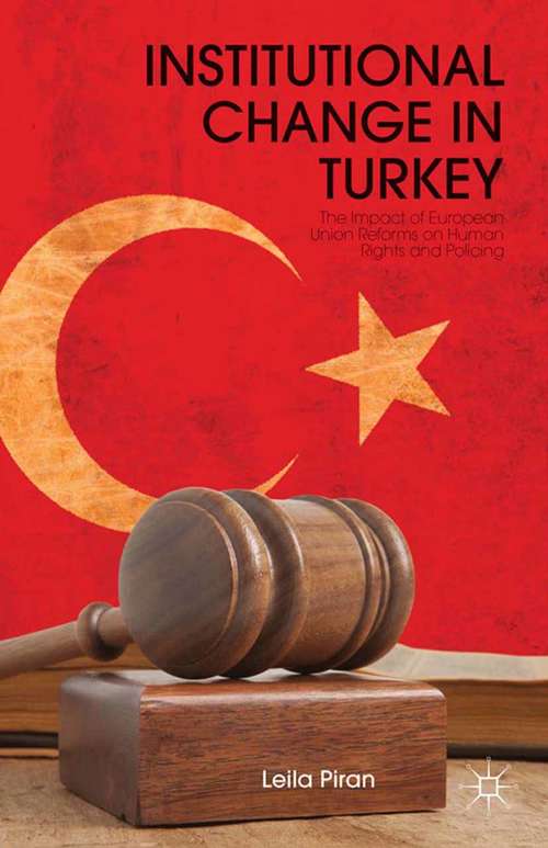 Book cover of Institutional Change in Turkey: The Impact of European Union Reforms on Human Rights and Policing (2013)