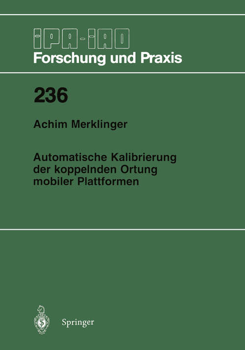 Book cover of Automatische Kalibrierung der koppelnden Ortung mobiler Plattformen (1996) (IPA-IAO - Forschung und Praxis #236)