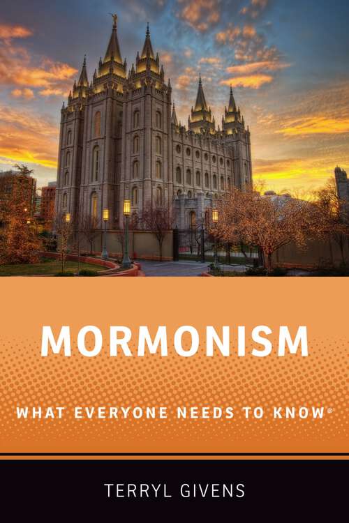 Book cover of Mormonism: What Everyone Needs to Know® (What Everyone Needs To KnowRG)