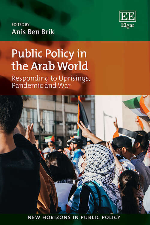 Book cover of Public Policy in the Arab World: Responding to Uprisings, Pandemic, and War (New Horizons in Public Policy series)