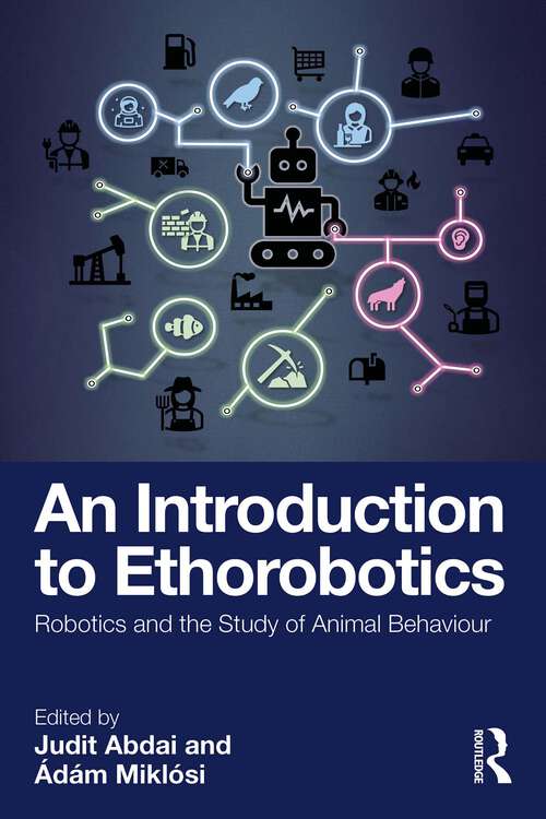 Book cover of An Introduction to Ethorobotics: Robotics and the Study of Animal Behaviour