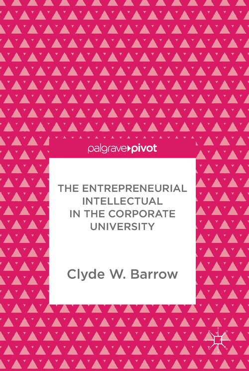 Book cover of The Entrepreneurial Intellectual in the Corporate University (1st ed. 2018)